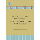 An In-house Counsel Perspective of: Dispute Resolution Strategies