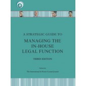 A Strategic Guide To Managing the In-House Counsel Legal Function (3rd EDITION)
